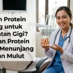 Apakah Protein Penting untuk Kesehatan Gigi? Ini Peran Protein dalam Menunjang Jaringan Mulut